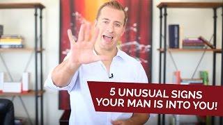 5 Unusual Signs Your Man Is Into You  Relationship Advice for Women by Mat Boggs