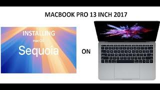 Installing MacOs Sequoia on unsupported MacBook Pro 13 inch 2017