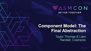 Component Model The Final Abstraction - Taylor Thomas & Liam Randall Cosmonic