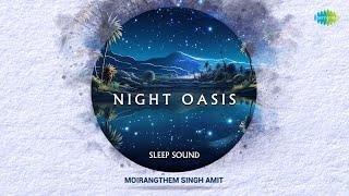 Night Oasis  Sleep Sound  Mind Relaxing Sounds  Healing Music  Attract Positive Energy