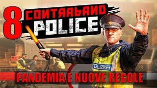 08 - CONTRABAND POLICE - Pandemia e nuove regole - PC Gaming - Gameplay ITA