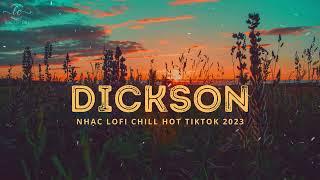 Nhạc Lofi Chill Hot TikTok 2023  Đời Cho Ta Những Nỗi Buồn Khiến Ta Phải Qua  DICKSON NEW VERSION