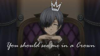 Ciel Phantomhive - You Should See Me In A Crown - Black Butler AMV