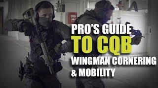 Pros guide to CQB  Wingman cornering & mobility