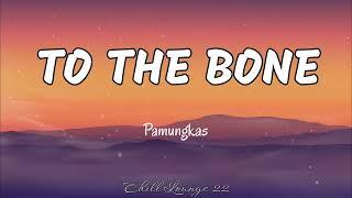 To The Bone - Pamungkas Lyrics