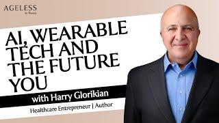 AI Wearable Tech And The Future You With Harry Glorikian
