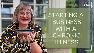 My top tips for anyone wanting to start a business when they have a chronic illness or fatigue.