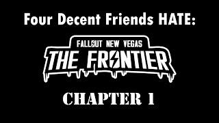 Four Decent Friends HATE Fallout The Frontier - Chapter 1
