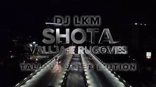 Shota - Vallja e Rugoves by DJ LKM Tallava Valle Edition