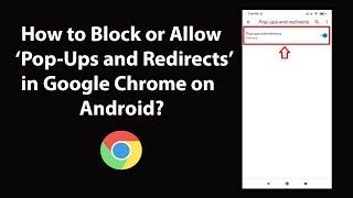 How to Block or Allow Pop-Ups and Redirects in Google Chrome on Android?