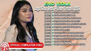 Lagu Slow Rock Pilihan Terlaris 2024 - Eno Viola Official Compilation Video HD