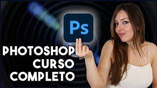 Photoshop para Principiantes  Curso Completo de Adobe Photoshop para Edición y Retoque Fotográfico