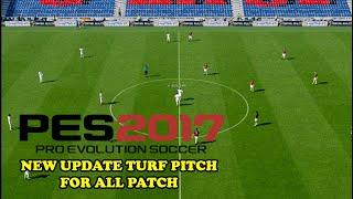 PES 2017 NEW UPDATE TURF PITCH AND FOR ALL PATCH