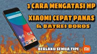 3 Cara mengatasi HP Xiaomi cepat panas & Boros  Untuk Semua Tipe