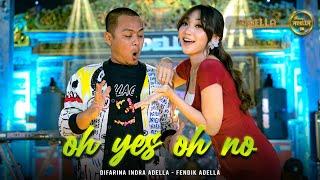 OH YES OH NO - Difarina Indra Adella Ft. Fendik Adella - OM ADELLA