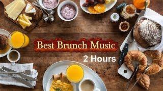 Brunch Music 2 HOURS of Brunch Music Playlist of Brunch Music Mix for Sunday and Everyday