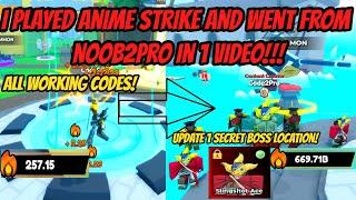 I Played Anime Strike and want from Noob2Pro in 1 video  - All Codes and Secret Boss Location 