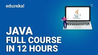 Java Full Course In 12 Hours  Java Tutorial for Beginners  Java Online Training  Edureka