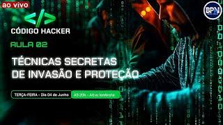 TÉCNICAS SECRETAS DE INVASÃO - CÓDIGO HACKER AULA 2