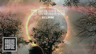 OUR MIRAGE - Eclipse OFFICIAL VIDEO