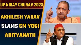 UP Nikay Chunav 2023 Akhilesh Yadav slams CM Yogi Adityanath  Oneindia News