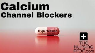 Calcium Channel Blockers What you need to know.