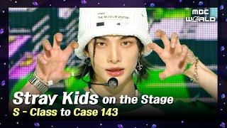 Stray Kids on the StageㅣS-Class to Case143 Kpop on the Stage