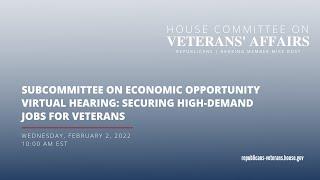 Subcommittee on Economic Opportunity Virtual Hearing  Securing High-Demand Jobs for Veterans