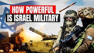 How Powerful is Israel Military 2024 - Israel Defense Forces IDF