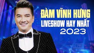 Đàm Vĩnh Hưng Liveshow Hay Nhất 2023 Nghe Mãi Mà Vẫn Không Chán  Quá Hay Quá Chất