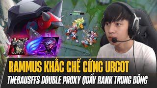 THEBAUSFFS VÁC RAMMUS KHẮC CHẾ CỨNG URGOT VÀ MÀN DOUBLE PROXY QUẨY RANK TRUNG ĐÔNG CỰC HÀI