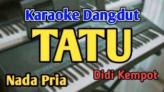 TATU - KARAOKE  NADA PRIA COWOK  Versi Koplo  Didi Kempot  Live Keyboard