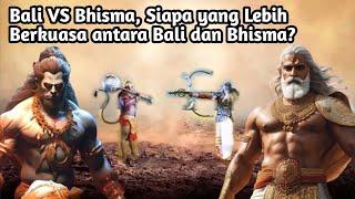 BALI VS BHISMA SIAPA YANG LEBIH BERKUASA ANTARA BALI DAN BHISMA?