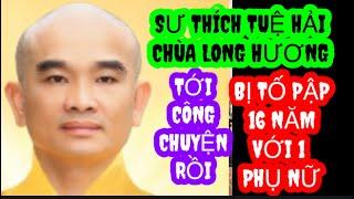 LOA LOA  TIN GIẬT GÂN THẦY TUỆ HẢI CHÙA LONG HƯƠNG BỊ TỐ PẬP PẬP 16 NĂM VỚI SƯ CÔ