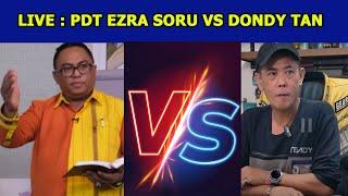 LIVE  PDT EZRA SORU VS DONDY TAN