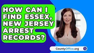 How Can I Find Essex County New Jersey Arrest Records? - CountyOffice.org