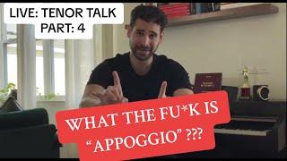 LIVE TENOR TALK - PART 4 - APPOGGIO & BREATH CONTROL THE OPERATIC ENIGMA