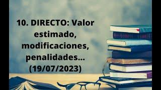 10. Directo 19072023 a las 19.00h sobre valor estimado modificaciones penalidades pagos etc