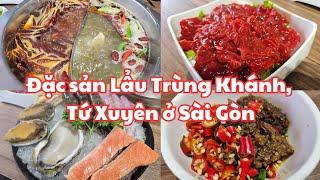 Đặc sản LẨU TRÙNG KHÁNH hải sản đầu bếp đến từ Tứ Xuyên ở Sài Gòn Đậm đà CAY NỒNG RẤT ĐÃ