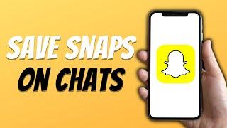 How to Save Snapchat Snaps in Chat New Process