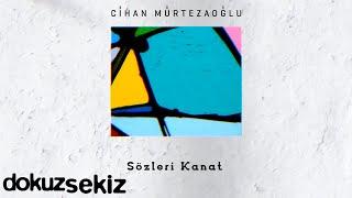 Cihan Mürtezaoğlu - Sözleri Kanat Official Lyric Video