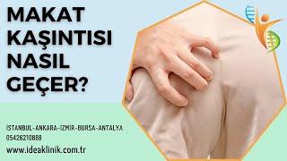 Makat Kaşıntısı Nasıl Geçer? - Op. Dr. Seher ŞİRİN - IDEA Klinik