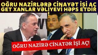 TECİLİ Cinayətkar Xalqın Malını Pulunu Gələcəyini Oğurlayan Nazir Məmurları Araşdır Kamran Əliyev