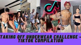 TAKING OFF UNDERWEAR CHALLENGE - TIKTOK COMPILATION