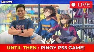 UNTIL THEN  The Pinoy PS5 Game LIVE Gameplay