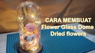 How To Make Flower Glass Dome Dried Flowers