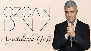 Özcan Deniz - Ayrıntılarda Gizli Lyric Video