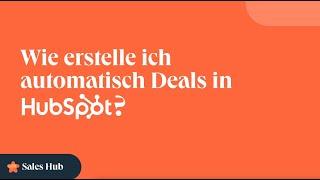 HubSpot Tutorial - Sales Hub  Wie erstelle ich automatisch Deals in HubSpot?