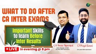 What to do after CA Inter Exams  Important Skills to learn before results  By Kapil and Aman Sir