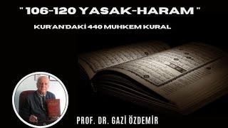 106-120 Yasak-Haram - Kurandaki 440 Muhkem Kural - Prof. Dr. Gazi Özdemir